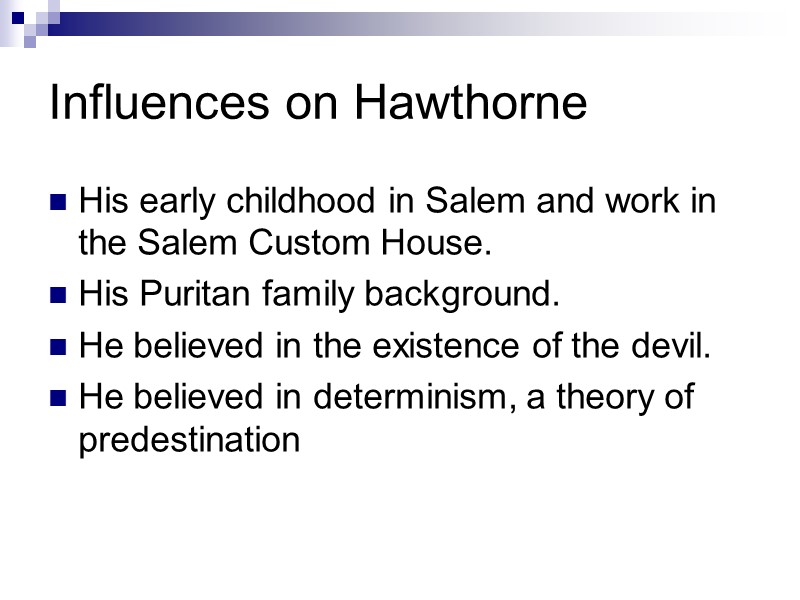 Influences on Hawthorne His early childhood in Salem and work in the Salem Custom